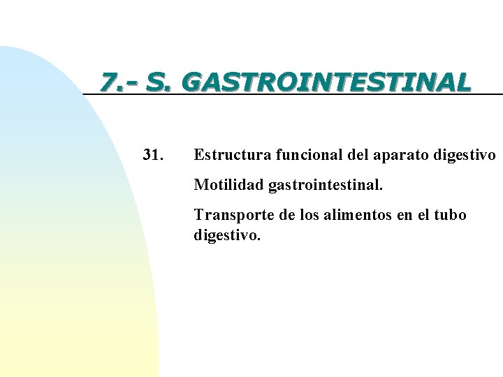 7. - S. GASTROINTESTINAL 31. Estructura funcional del aparato digestivo Motilidad gastrointestinal. Transporte de