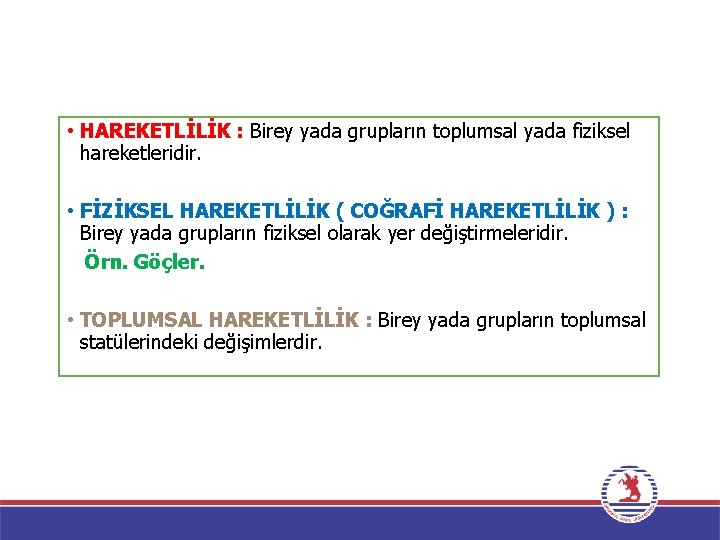 • HAREKETLİLİK : Birey yada grupların toplumsal yada fiziksel hareketleridir. • FİZİKSEL HAREKETLİLİK • HAREKETLİLİK : Birey yada grupların toplumsal yada fiziksel hareketleridir. • FİZİKSEL HAREKETLİLİK