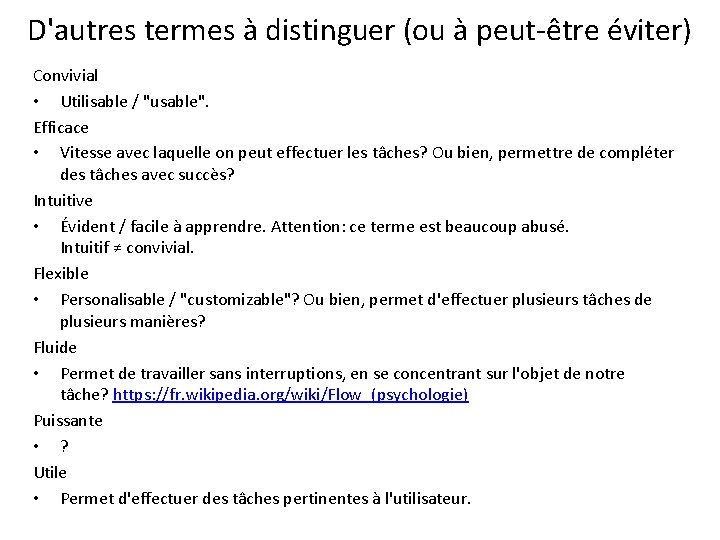 D'autres termes à distinguer (ou à peut-être éviter) Convivial • Utilisable / "usable". Efficace