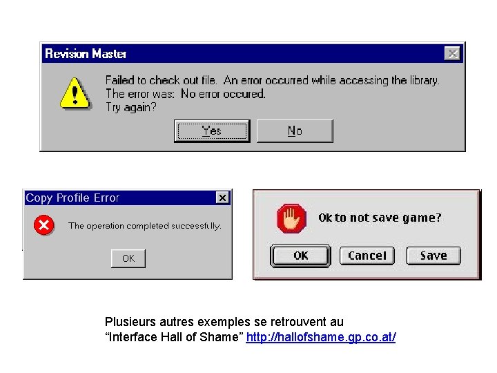 Plusieurs autres exemples se retrouvent au “Interface Hall of Shame” http: //hallofshame. gp. co.
