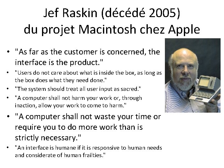 Jef Raskin (décédé 2005) du projet Macintosh chez Apple • "As far as the