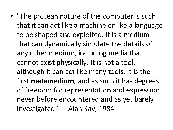  • "The protean nature of the computer is such that it can act