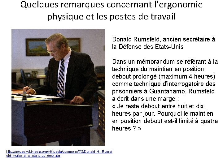 Quelques remarques concernant l’ergonomie physique et les postes de travail Donald Rumsfeld, ancien secrétaire