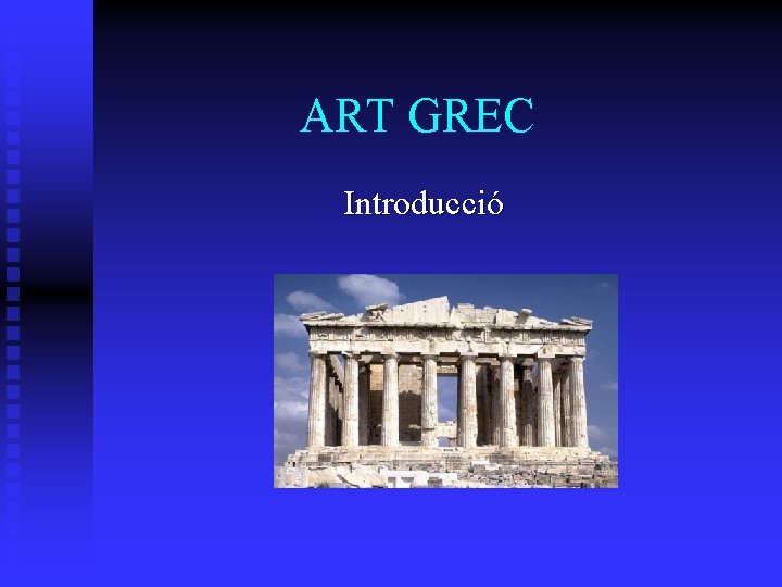 ART GREC Introducció ART GREC Introducció