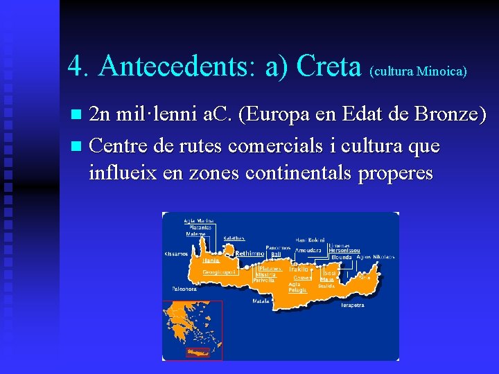 4. Antecedents: a) Creta (cultura Minoica) 2 n mil·lenni a. C. (Europa en Edat 4. Antecedents: a) Creta (cultura Minoica) 2 n mil·lenni a. C. (Europa en Edat