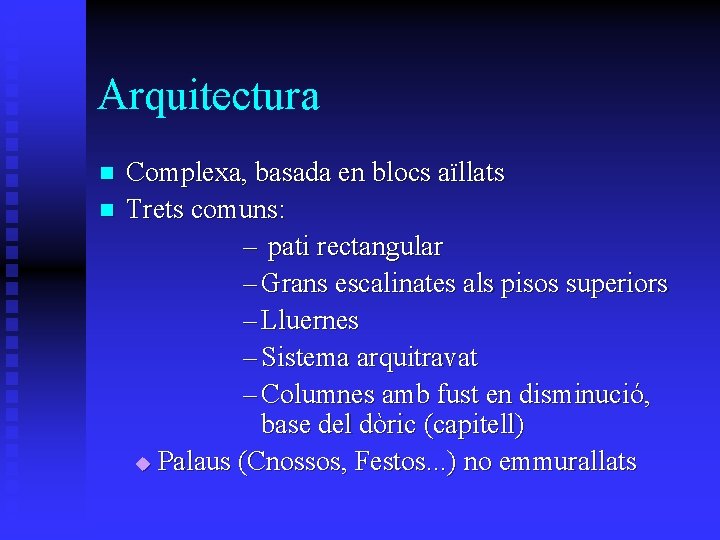 Arquitectura n n Complexa, basada en blocs aïllats Trets comuns: – pati rectangular – Arquitectura n n Complexa, basada en blocs aïllats Trets comuns: – pati rectangular –