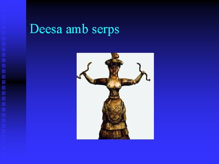 Deesa amb serps Deesa amb serps