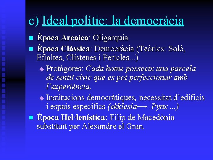 c) Ideal polític: la democràcia n n n Època Arcaica: Oligarquia Època Clàssica: Democràcia c) Ideal polític: la democràcia n n n Època Arcaica: Oligarquia Època Clàssica: Democràcia