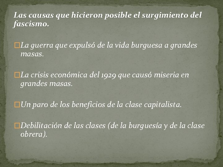 Las causas que hicieron posible el surgimiento del fascismo. �La guerra que expulsó de