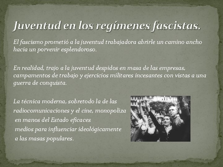 Juventud en los regímenes fascistas. El fascismo prometió a la juventud trabajadora abrirle un