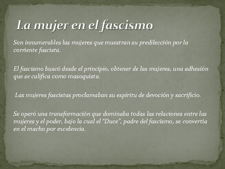  La mujer en el fascismo Son innumerables las mujeres que muestran su predilección