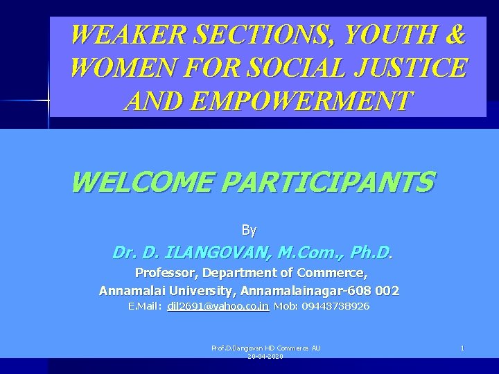 WEAKER SECTIONS, YOUTH & WOMEN FOR SOCIAL JUSTICE AND EMPOWERMENT WELCOME PARTICIPANTS By Dr.