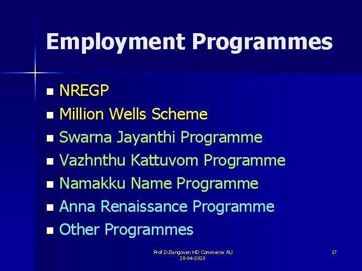 Employment Programmes NREGP n Million Wells Scheme n Swarna Jayanthi Programme n Vazhnthu Kattuvom