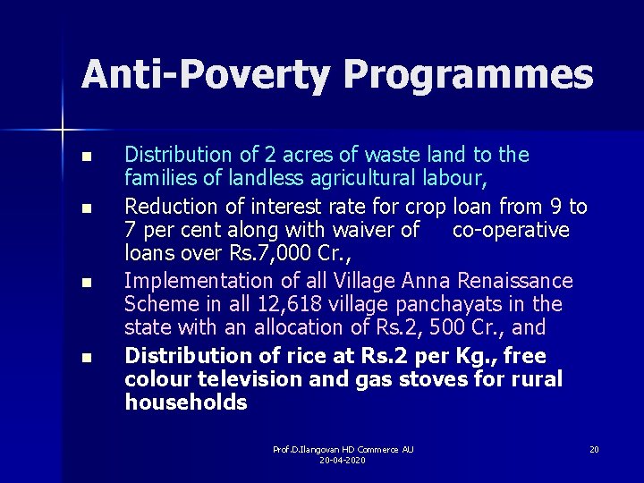 Anti-Poverty Programmes n n Distribution of 2 acres of waste land to the families