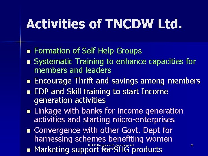 Activities of TNCDW Ltd. n n n n Formation of Self Help Groups Systematic