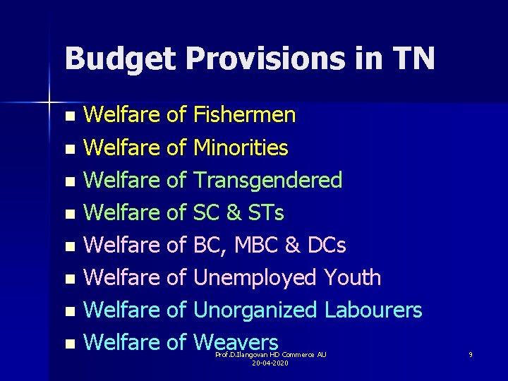 Budget Provisions in TN Welfare of Fishermen n Welfare of Minorities n Welfare of