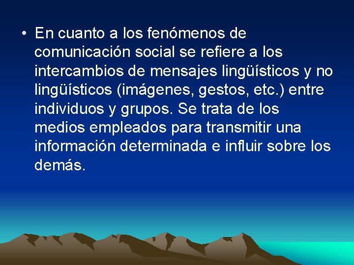  • En cuanto a los fenómenos de comunicación social se refiere a los