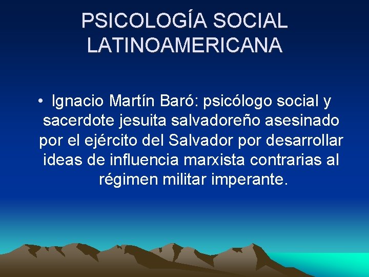 PSICOLOGÍA SOCIAL LATINOAMERICANA • Ignacio Martín Baró: psicólogo social y sacerdote jesuita salvadoreño asesinado