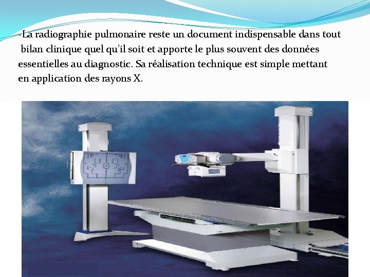 -La radiographie pulmonaire reste un document indispensable dans tout bilan clinique quel qu’il soit