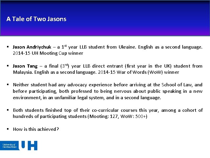 A Tale of Two Jasons § Jason Andriychuk – a 1 st year LLB