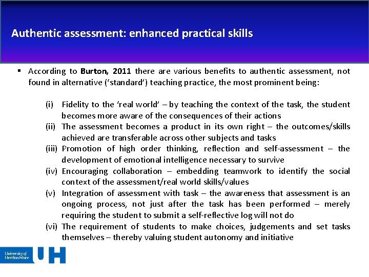 Authentic assessment: enhanced practical skills § According to Burton, 2011 there are various benefits