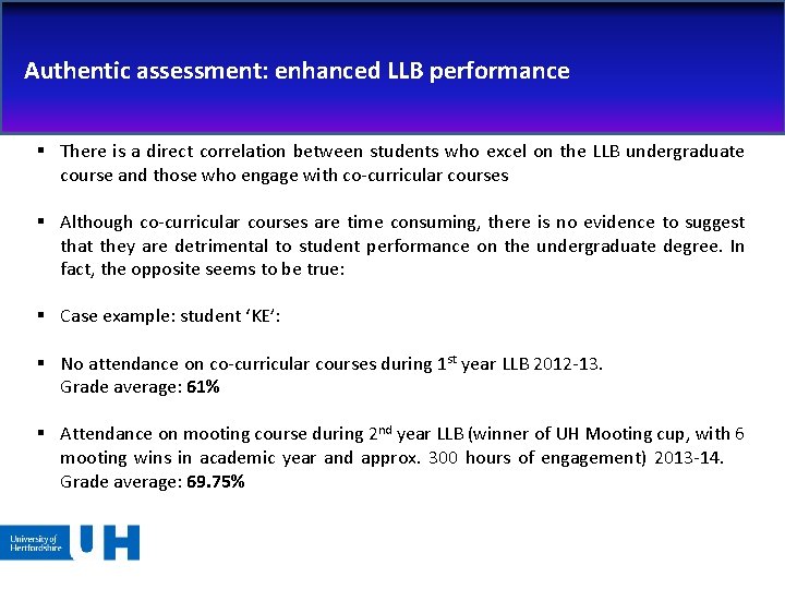 Authentic assessment: enhanced LLB performance § There is a direct correlation between students who