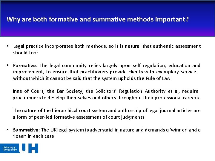 Why are both formative and summative methods important? § Legal practice incorporates both methods,