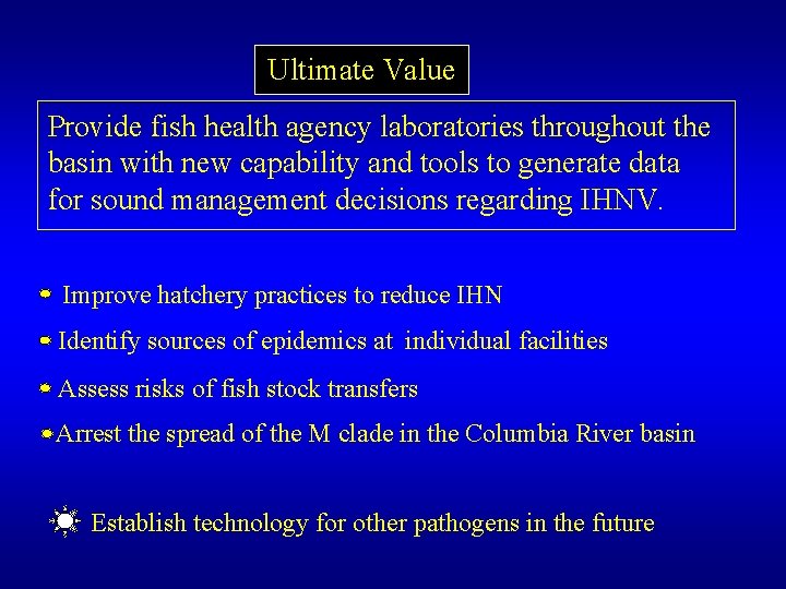 Ultimate Value Provide fish health agency laboratories throughout the basin with new capability and