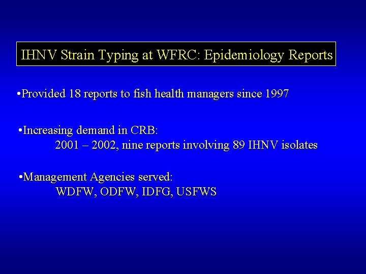 IHNV Strain Typing at WFRC: Epidemiology Reports • Provided 18 reports to fish health