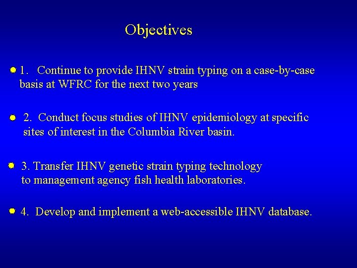 Objectives 1. Continue to provide IHNV strain typing on a case-by-case basis at WFRC