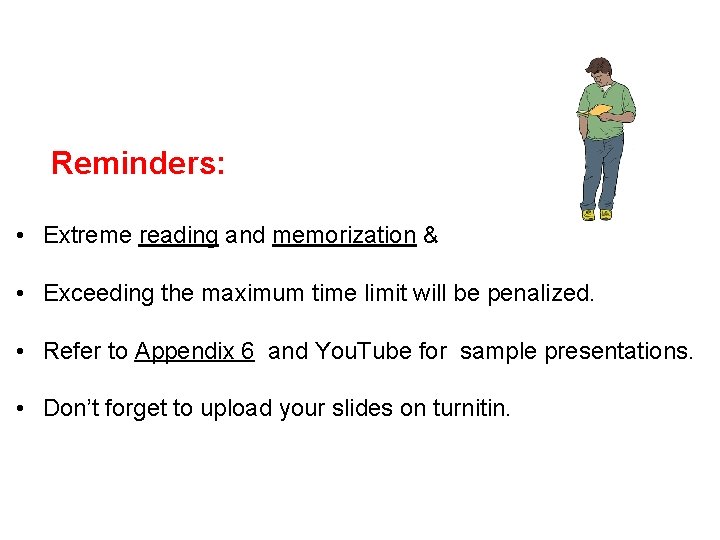 Reminders: • Extreme reading and memorization & • Exceeding the maximum time limit will