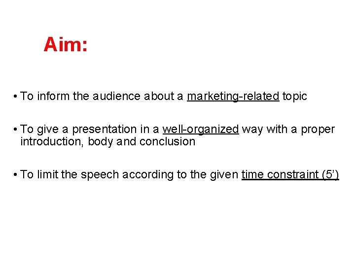 Aim: • To inform the audience about a marketing-related topic • To give a