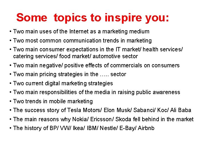 Some topics to inspire you: • Two main uses of the Internet as a