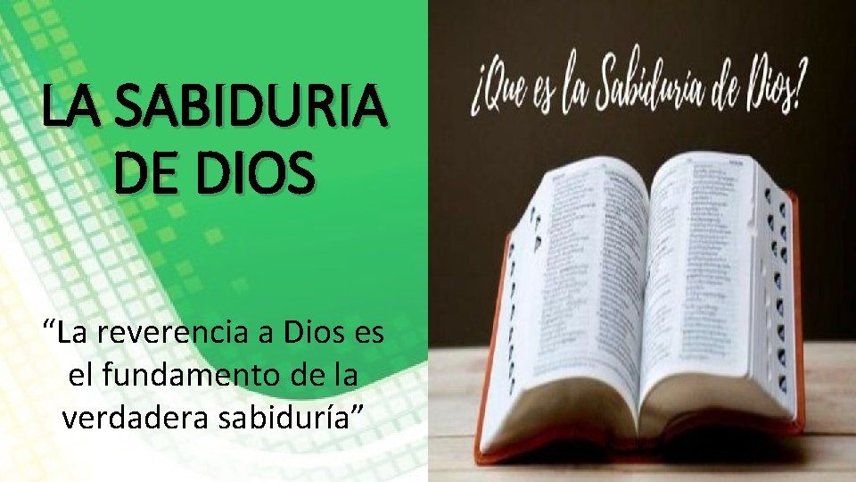 LA SABIDURIA DE DIOS “La reverencia a Dios es el fundamento de la verdadera