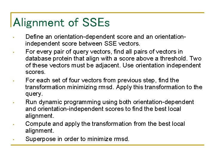 Alignment of SSEs • • • Define an orientation-dependent score and an orientationindependent score