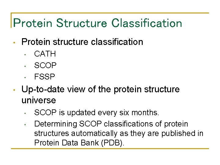 Protein Structure Classification • Protein structure classification • • CATH SCOP FSSP Up-to-date view