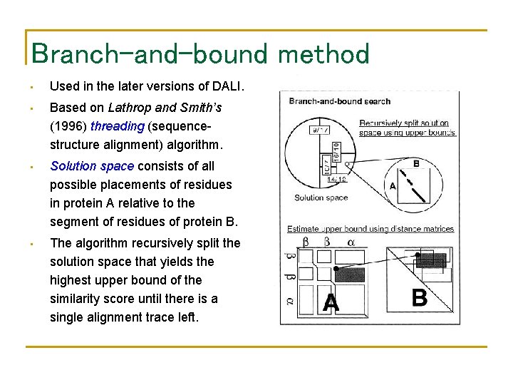 Branch-and-bound method • Used in the later versions of DALI. • Based on Lathrop