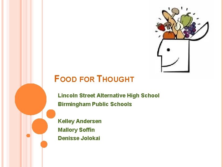 FOOD FOR THOUGHT Lincoln Street Alternative High School Birmingham Public Schools Kelley Andersen Mallory