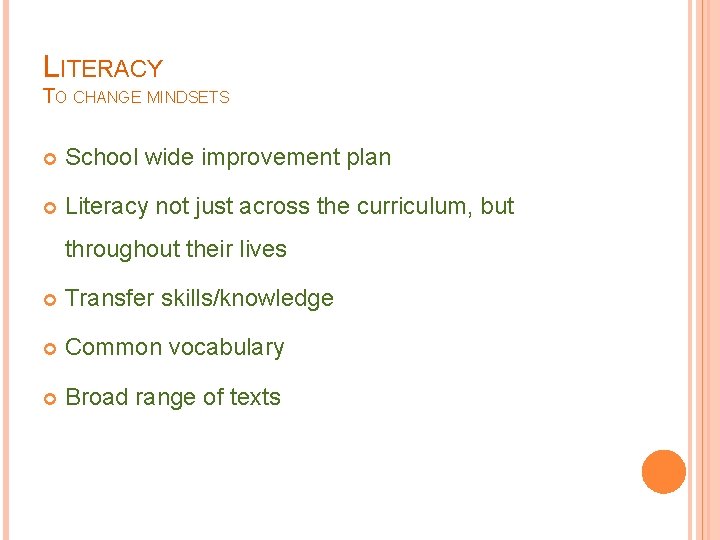 LITERACY TO CHANGE MINDSETS School wide improvement plan Literacy not just across the curriculum,