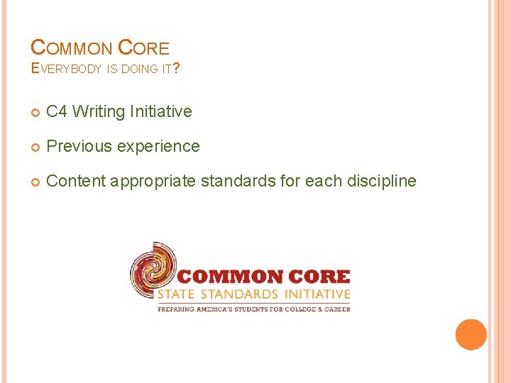 COMMON CORE EVERYBODY IS DOING IT? C 4 Writing Initiative Previous experience Content appropriate