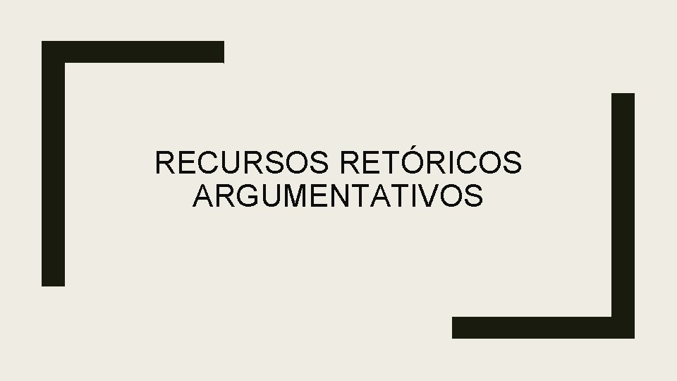 RECURSOS RETÓRICOS ARGUMENTATIVOS 