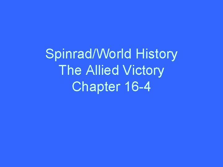 Spinrad/World History The Allied Victory Chapter 16 -4 