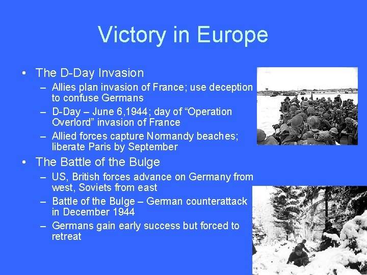 Victory in Europe • The D-Day Invasion – Allies plan invasion of France; use