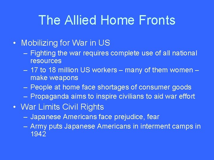 The Allied Home Fronts • Mobilizing for War in US – Fighting the war