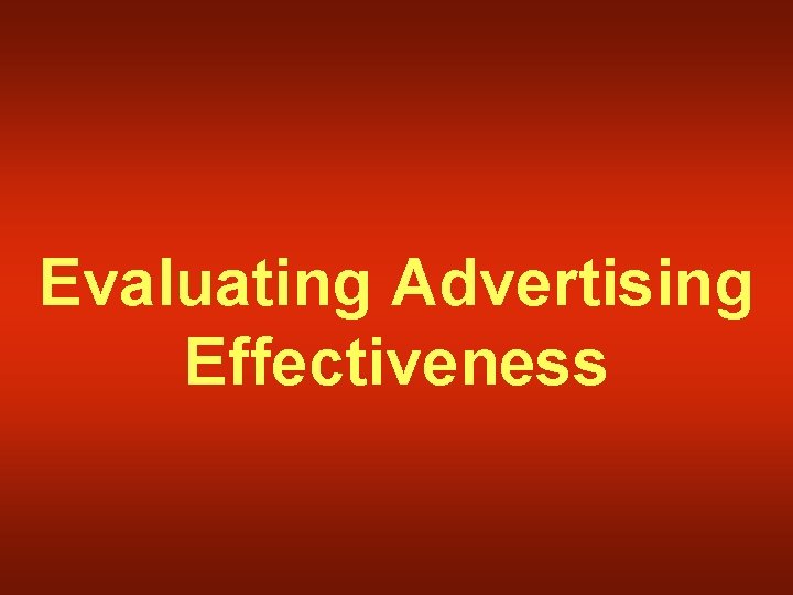 Evaluating Advertising Effectiveness 