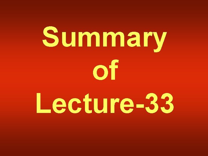 Summary of Lecture-33 