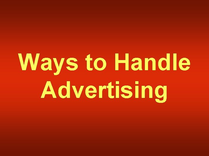 Ways to Handle Advertising 