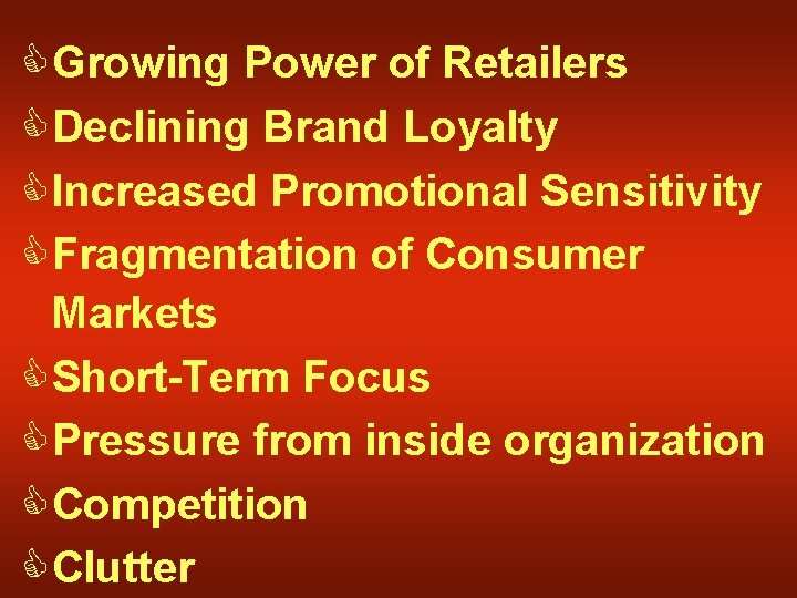 CGrowing Power of Retailers CDeclining Brand Loyalty CIncreased Promotional Sensitivity CFragmentation of Consumer Markets