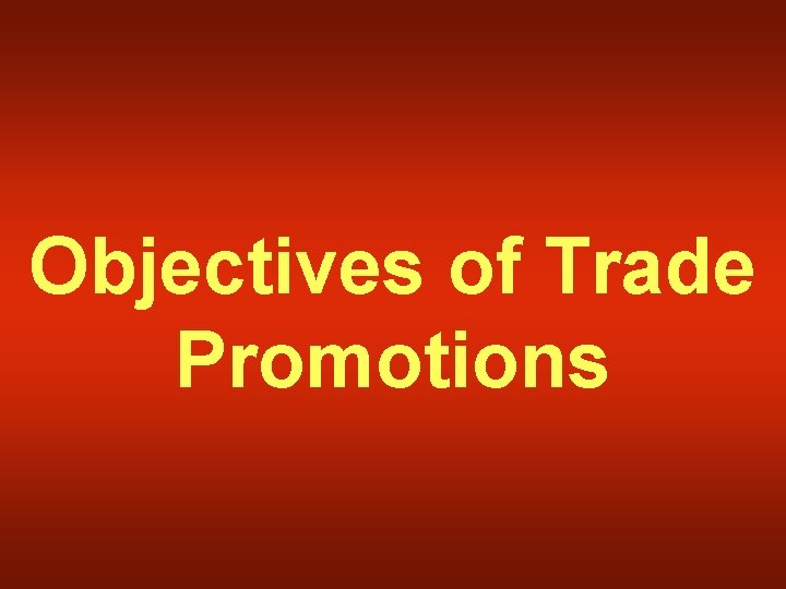 Objectives of Trade Promotions 