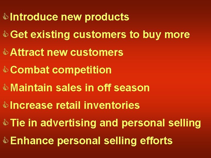 C Introduce new products C Get existing customers to buy more C Attract new